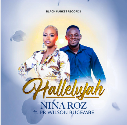 Hallelujah By Nina Roz Ft Pr Wilson Bugembe