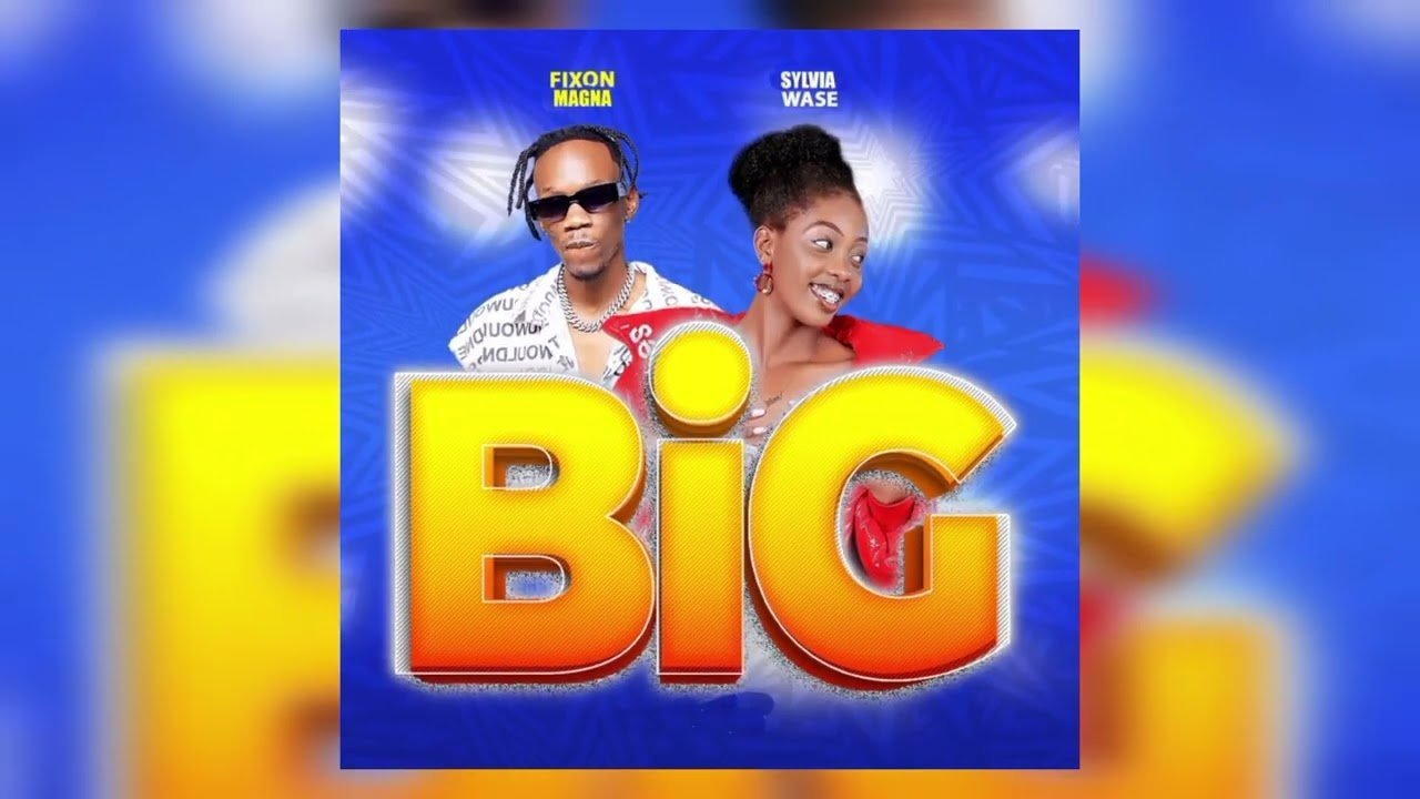 Big By Fixon Magna ft Sylvia wase