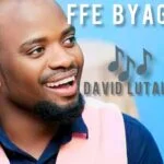 Ffe Byagaana By David Lutalo