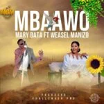 Mbaawo By Mary Bata ft Weasel Manizo