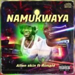 Namukwaya By Alien skin X Ronald Mayinja