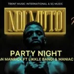 Party Night By Rickman Manrick ft Likkle Bangi Maniac Mayne