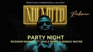 Party Night By Rickman Manrick ft Likkle Bangi Maniac Mayne