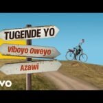 Tugende Yo Viboyo Oweyo Ft Azawi