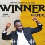 WINNER NDEBEDE BY PASTOR WILSON BUGEMBE