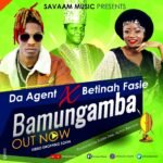 Bamungamba By DA AGENT And BETINAH FASIE