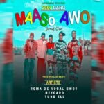 Maaso awo by Roma de vocal bwoy ft Reycard ft yung ell 2000gang