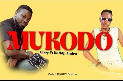 MUKODO BY GBOY FT DADDY ANDRE