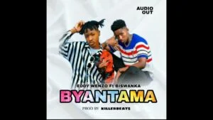 Byantama By Eddy Wenzo ft Biswanka