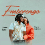 Emberenge By Carol Nantongo Ft Nince Henry