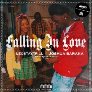 Falling In Love By Joshua Baraka Ft LeoStayTrill