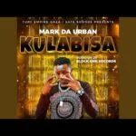 Kulabisa By Mark Da Urban