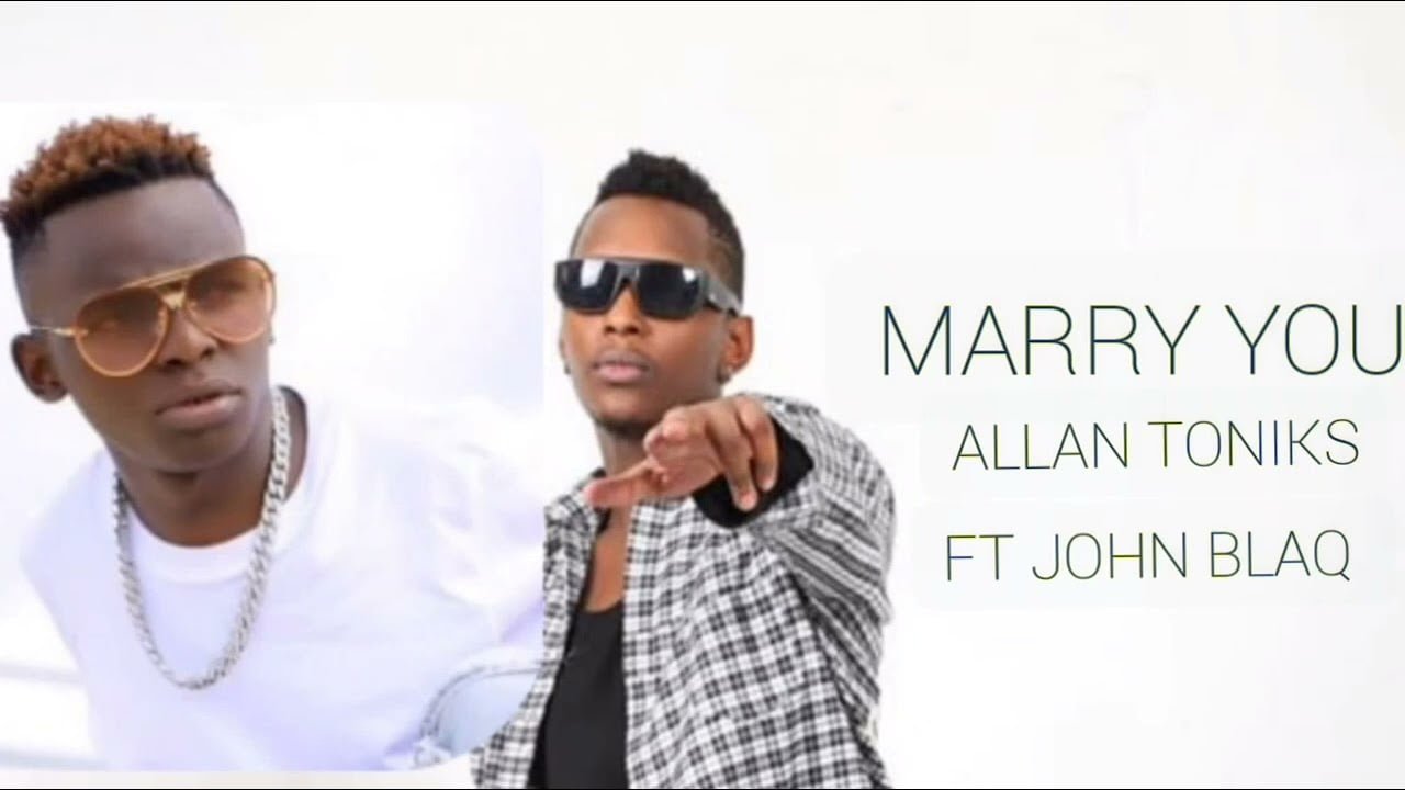 Marry You By Allan Toniks Ft John Blaq