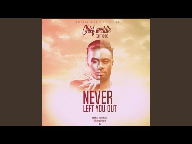 Never-Left-You-Out-by-Chief-Medie
