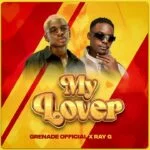 My Lover By Grenade Official Ft Ray G