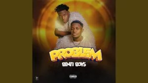 Problem By Bentiboys Africa