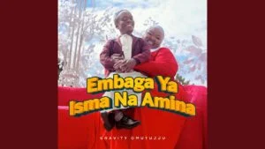 Embaga Ya Isma Namina By Gravity Omutujju