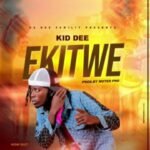 Ekitwe By Kid Dee