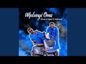 Mulunji Omu By Radio Weasel Ft Dinaro Ogie