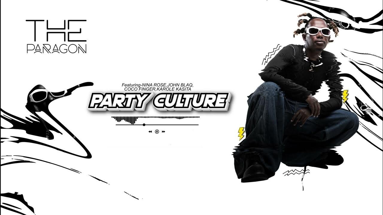 Party Culture By Feffe bussi Ft Nina Roz John Blaq Coco Finger Karole Kasita