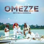 Omezze By B2C Ft Rema Namakula