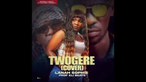 Twogere Cover By Lanah Sophie ll HE Bobi WineFt Nubian Li