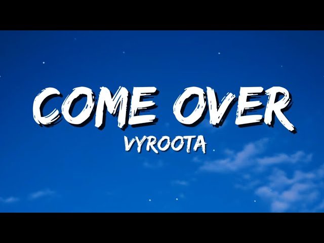 Come Over By Vyroota