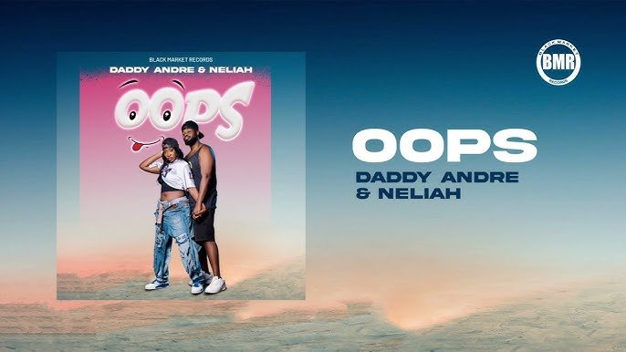 Oops By Daddy Andre ft Neliah